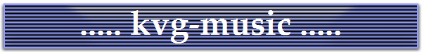 ..... kvg-music .....
..... kvg-music .....